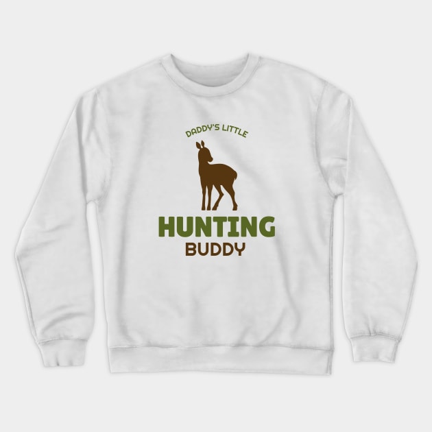 Daddy's Little Hunting Buddy Crewneck Sweatshirt by Be Yourself Tees